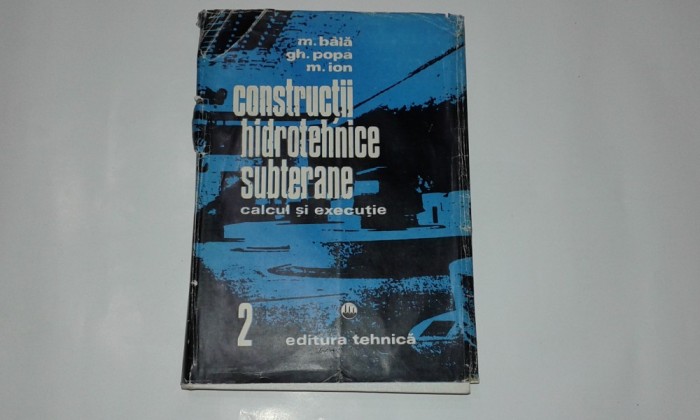 M.BALA\GH.POPA - CONSTRUCTII HIDROTEHNICE SUBTERANE calcul si executie vol.2