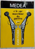 Cumpara ieftin IOAN FLORA - MEDEA E LE SUE MACCHINE DA GUERRA (VERSURI, 2004) [LB. ITALIANA]