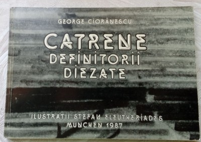 GEORGE CIORANESCU-CATRENE DEFINITORII DIEZATE/APOZITIA 1987/DESENE ELEUTHERIADES foto