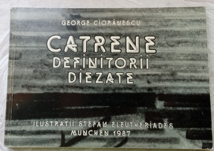 GEORGE CIORANESCU-CATRENE DEFINITORII DIEZATE/APOZITIA 1987/DESENE ELEUTHERIADES