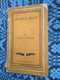 ALDOUS HUXLEY - ANTIC HAY (1932 - IN LB. ENGLEZA!)