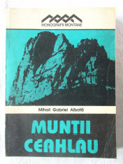Monografii montane: &amp;quot;MUNTII CEAHLAU&amp;quot;, Mihail Gabriel Albota, 1992. Carte noua foto