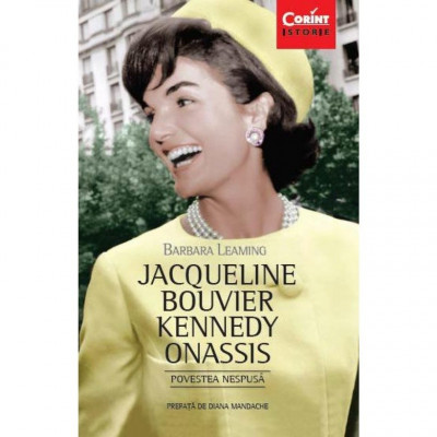 Jacqueline Bouvier Kennedy Onassis. Povestea nespusa - de Barbara Leaming foto