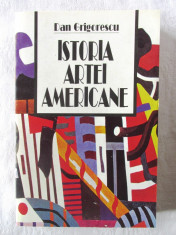 &amp;quot;ISTORIA ARTEI AMERICANE&amp;quot;, Dan Grigorescu, 1997. Carte noua foto