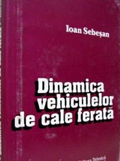 Ioan Sebesan - Dinamica vehiculelor de cale ferata foto