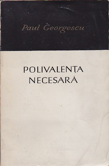 PAUL GEORGESCU - POLIVALENTA NECESARA