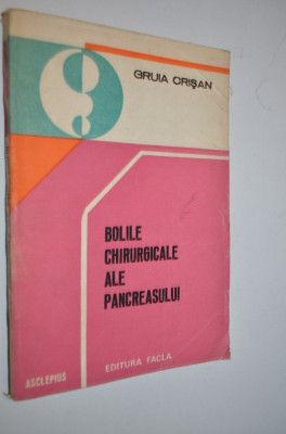 Bolile chirurgicale ale pancreasului - Gruia Crisan 1984 foto