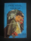 PAUL FEVAL - INIMA DE FIER, 1992, Alta editura