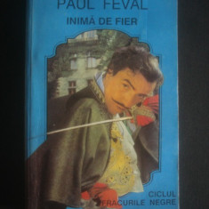 PAUL FEVAL - INIMA DE FIER