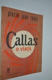 Callas o viata - Pierre Jean Remy