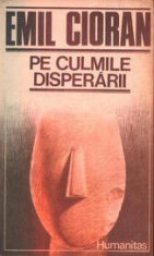 Pe culmile disperarii - Emil Cioran foto