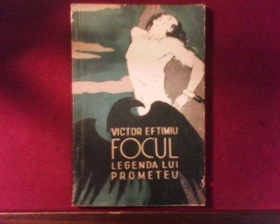Victor Eftimiu Focul. Legenda lui Prometeu foto