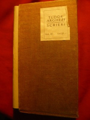 TUDOR ARGHEZI - SCRIERI , VOL.15 , EDITIE DE LUX 1966 ED. PENTRU LITERATURA foto