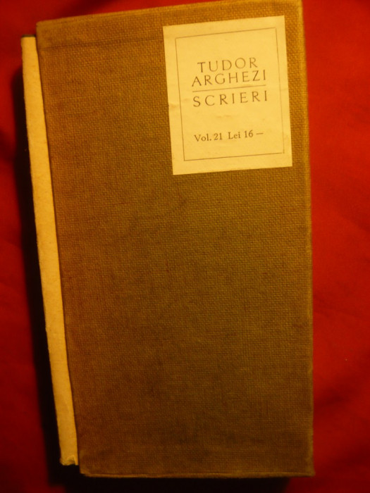 TUDOR ARGHEZI - SCRIERI , VOL.21 , EDITIE DE LUX 1968 ED. PENTRU LITTERATURA
