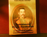 Calin-Radu Acuta Arhiducele Franz Ferdinand, princeps, cu autograf si dedicatie, Alta editura