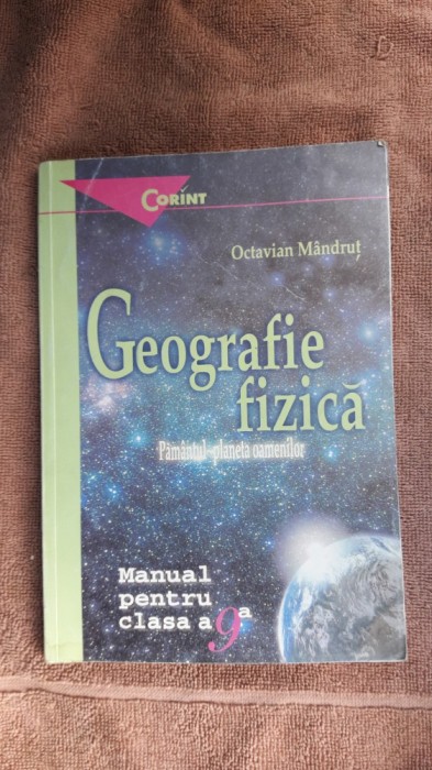 GEOGRAFIE FIZICA PAMANTUL PLANETA OAMENILOR CLASA A IX A MANDRUT
