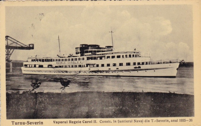 TURNU SEVERIN VAPORUL REGELE CAROL II CONSTRUIT IN SANTIERUL NAVAL 1935 - 1936