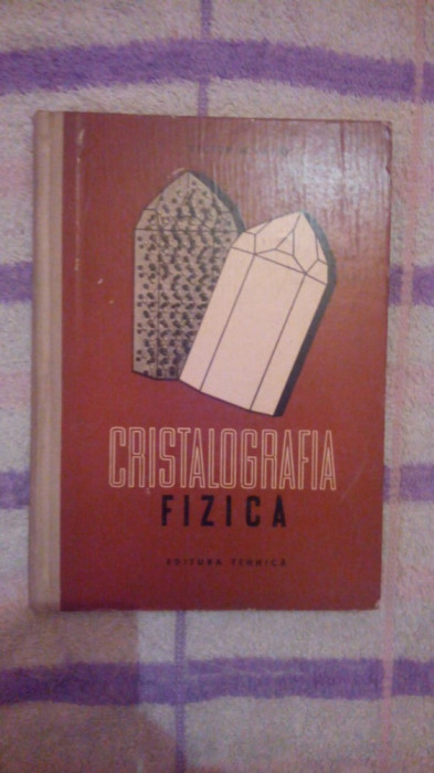 Cristalografia fizica-(Fizica cristalelor)-Dr.Victor N.Latiu