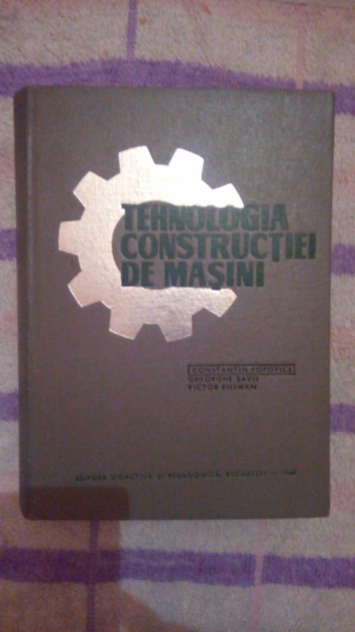 Tehnologia constructiei de masini-C.Popovici,G.Savii,V.Killman