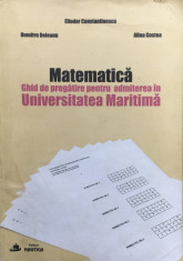 MATEMATICA Ghid de pregatire pentru admiterea in Universitatea Maritima foto