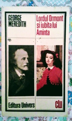 George Meredith - Lordul Ormont și iubita lui Aminta, 370 pagini, 10 lei foto