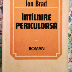 Ion Brad - Întâlnire periculoasă, roman, 225 pagini, 10 lei