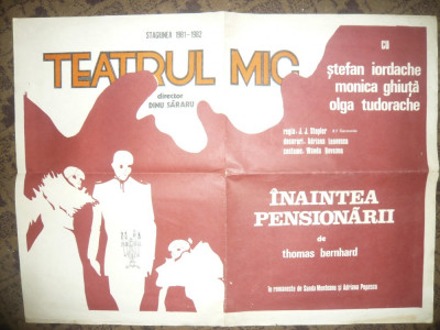 Afis la Teatrul Mic - piesa &amp;quot;Inaintea Pensionarii,&amp;quot; -Th.Bernhard 1982 ,63x46 cm foto