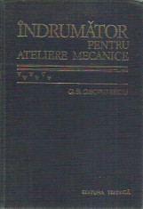 G. S. Georgescu - INDRUMATOR PENTRU ATELIERE MECANICE foto