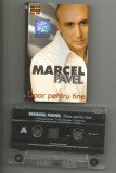 A(01) Caseta audio- MARCEL PAVEL-Doar pentru tine, Casete audio, Pop