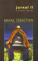 Mihail Sebastian - Jurnal II. Jurnal indirect (1926-1945) foto