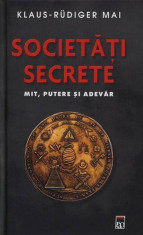 Societati Secrete. Mit, Putere si Adevar - Klaus-Rudiger Mai foto