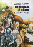 ACTIUNEA LEBADA - George Anania