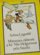 carte - Minunata calatorie a lui Nils Holgersson prin Suedia de Selma Lagerlof ! foto
