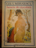 Gib I.Mihaescu - Femeia de ciocolata, Gib I. Mihaescu