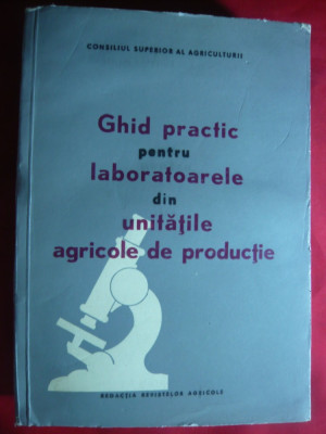 Ghid practic pt.Laboratoarele din Unitatile Agricole de Productie -Ed. 1967 foto