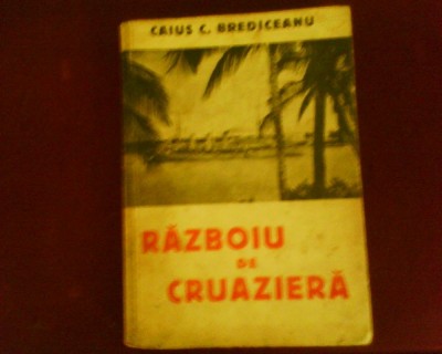 Caius C. Brediceanu Razboiu de cruaziera, ed. princeps foto