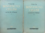 VIATA LUI BENVENUTO CELLINI SCRISA DE EL INSUSI (2 Volume), 1964