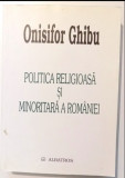 Politica religioasa si minoritara a Romaniei / Onisifor Ghibu