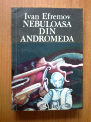 e2 Ivan Efremov - Nebuloasa Din Andromeda foto