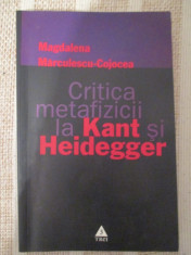 Critica metafizicii la Kant si Heidegger, Magdalena Marculescu-Cojocea foto