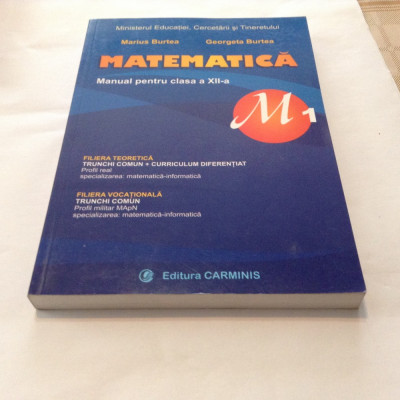 Matematica M1. Manual pentru clasa a XII-a - Marius Burtea, Georgeta Burtea foto