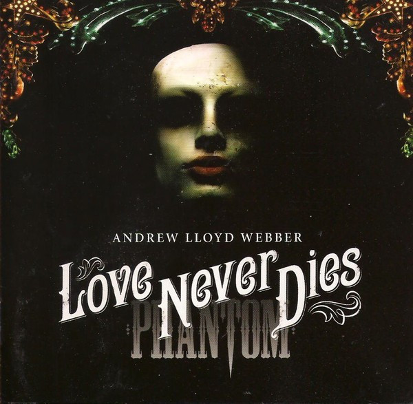ANDREW LLOYD WEBER - LOVE NEVER DIES (OPERA ROCK), 2010 - DUBLU CD