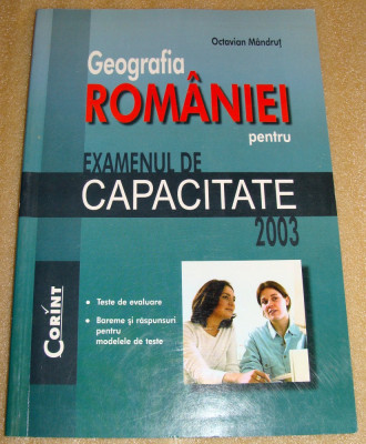 GEOGRAFIA ROMANIEI / exemenul de Capacitate - Octavian Mandrut foto