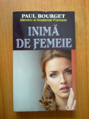 w4 Inima De Femeie - Paul Bourget foto