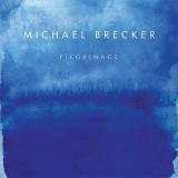 MICHAEL BRECKER (with METHANEY, HANCOCK, DEJOHNETTE, etc) - PILGRIMAGE, 2007, CD, Jazz