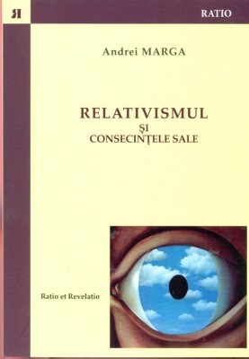 Relativismul si consecintele sale - Andrei Marga foto