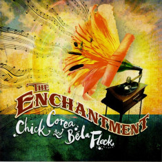 CHICK COREA & BELA FLECK - THE ENCHANTMENT, 2007