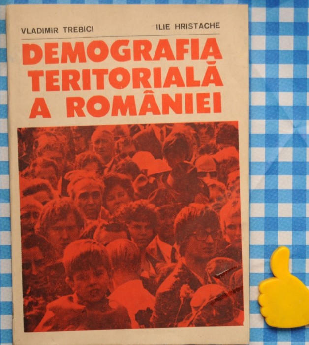 Demografia teritoriala a Romaniei Vladimir Trebici Ilie Hristache