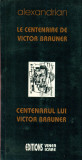 Centenarul lui Victor Brauner - Alexandrian - editie bilingva