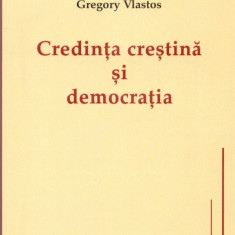 Credinta crestina si democratia - Gregory Vlastos